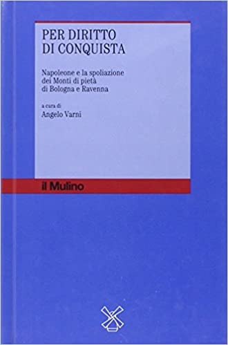 PER DIRITTO DI CONQUISTA. NAPOLEONE E LA SPOLIAZIONE DEI MONTI …