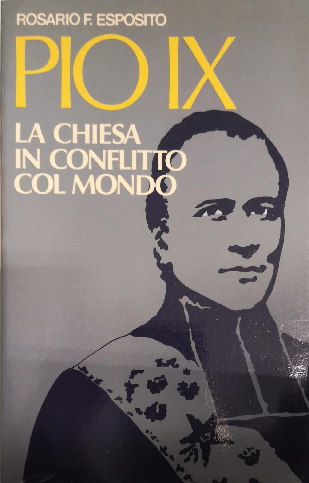 PIO IX. LA CHIESA IN CONFLITTO COL MONDO. LA S. …