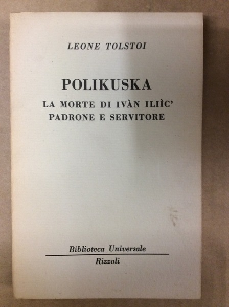 POLIKUSKA - LA MORTE DI IVAN ILIIC' - PADRONE E …