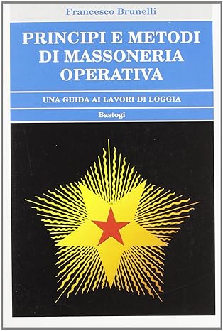 PRINCIPI E METODI DI MASSONERIA OPERATIVA.