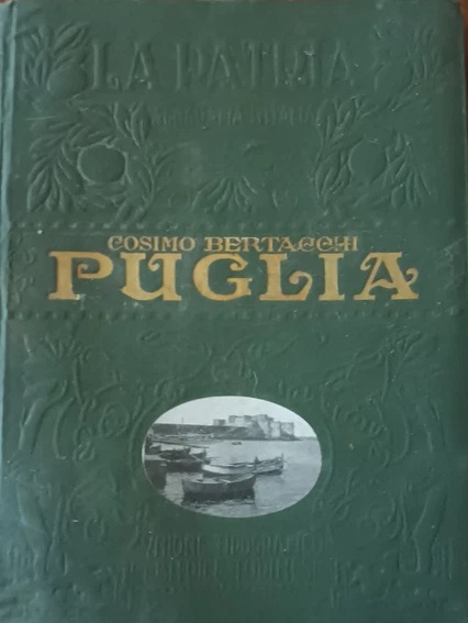PUGLIA. - La Patria. Monografie regionali illustrate.