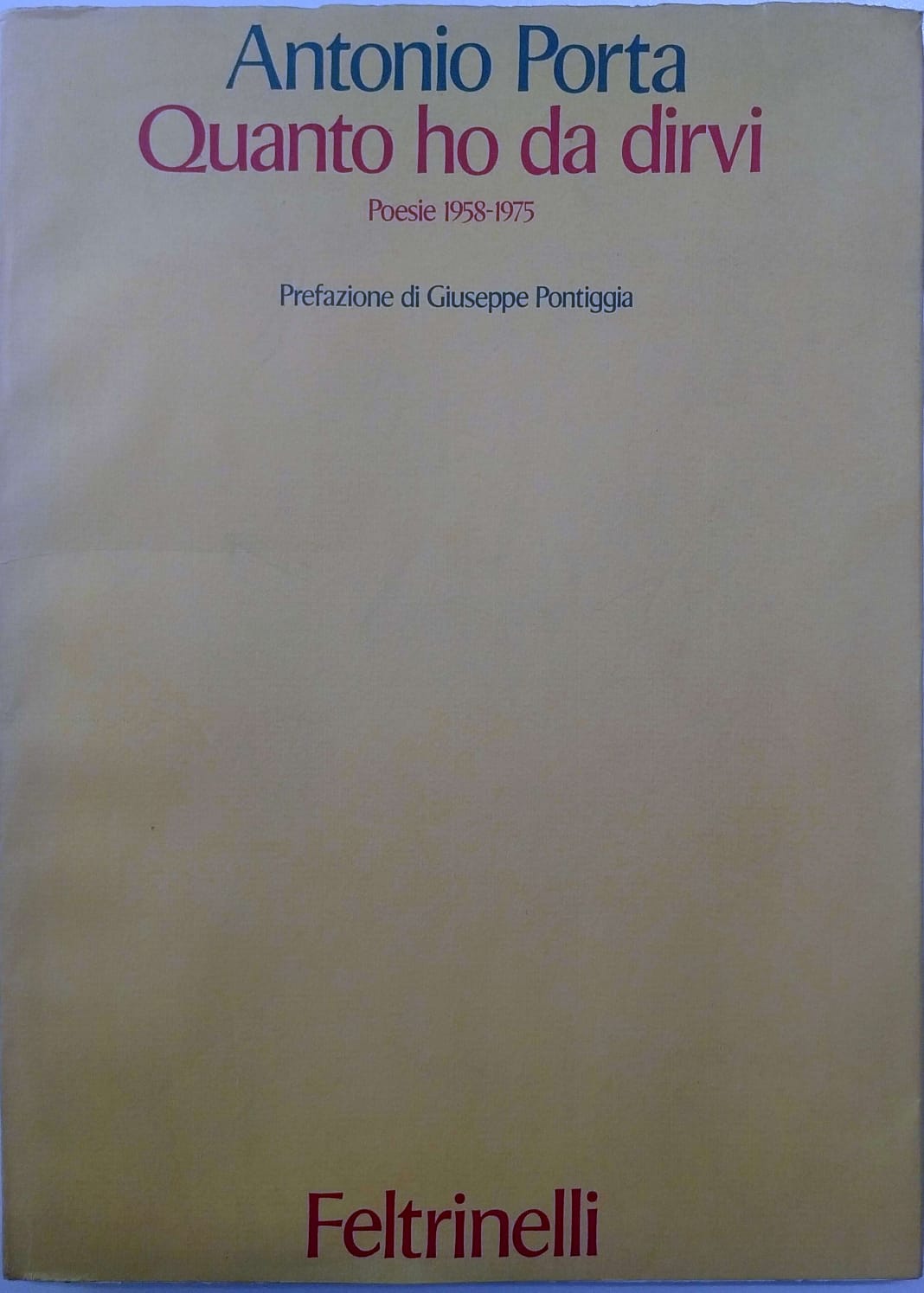 QUANTO HO DA DIRVI. - Poesie 1958-1975. Introduzione di Giuseppe …