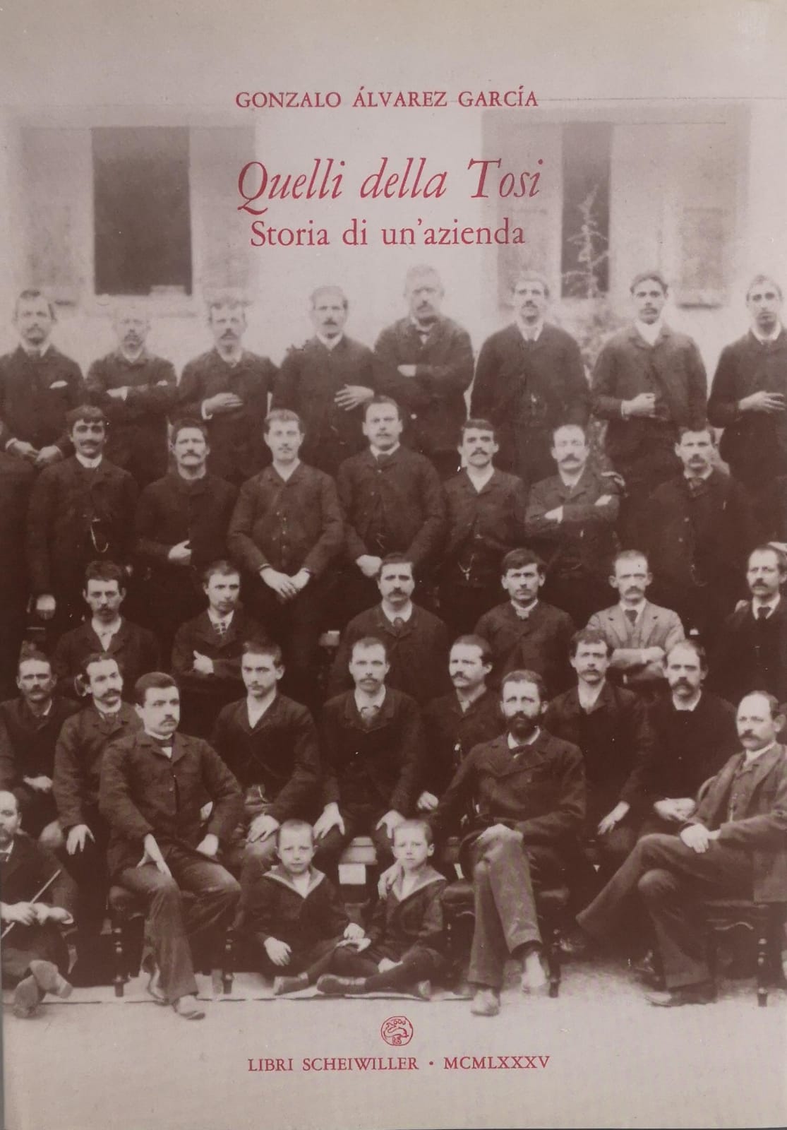 QUELLI DELLA TOSI: STORIA DI UN'AZIENDA.