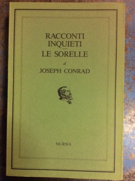 RACCONTI INQUIETI - LE SORELLE. - Presentazione di Mario Curreli.