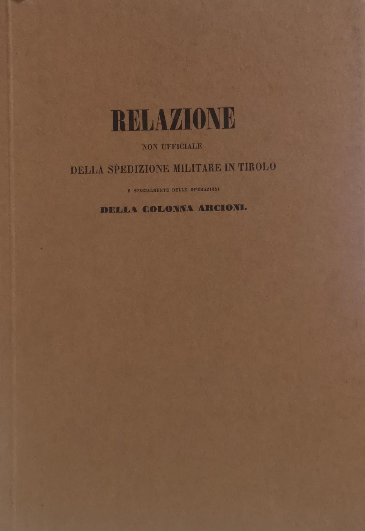 RELAZIONE NON UFFICIALE DELLA SPEDIZIONE MILITARE IN TIROLO E SPECIALMENTE …