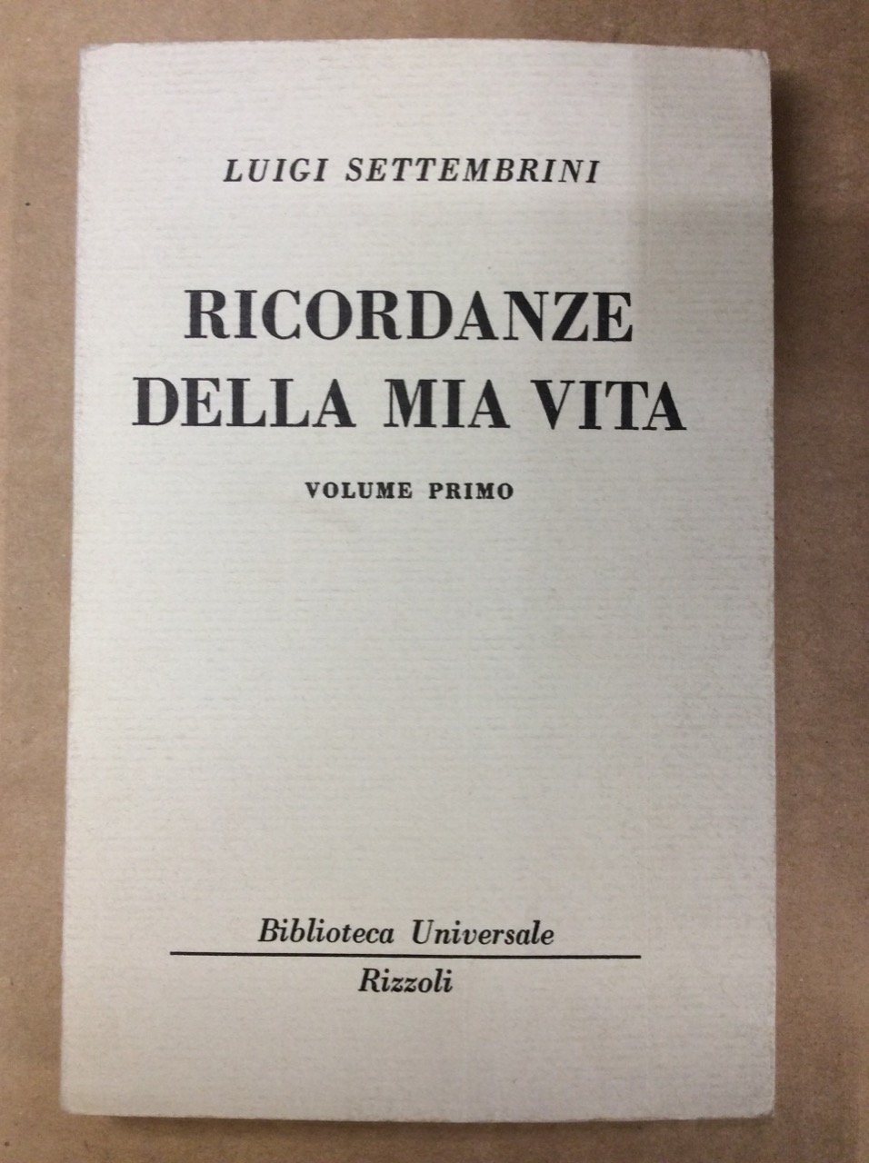 RICORDANZE DELLA MIA VITA. VOLUME PRIMO.