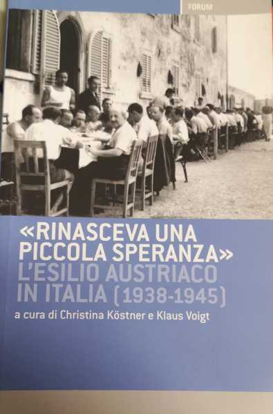 RINASCEVA UNA PICCOLA SPERANZA. L'ESILIO AUSTRIACO IN ITALIA DAL 1938 …