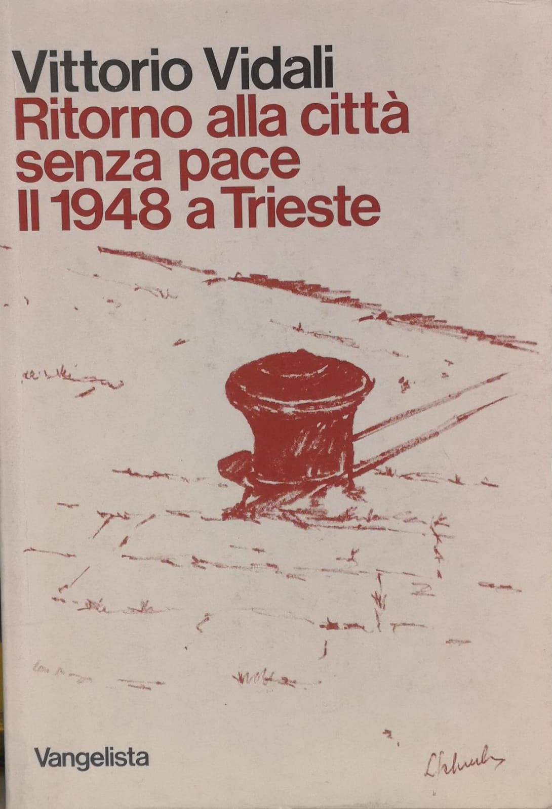 RITORNO ALLA CITTÀ SENZA PACE. IL 1948 A TRIESTE.
