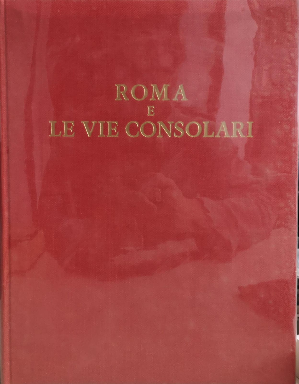 ROMA E LE VIE CONSOLARI: PAESAGGI STORICI E ARTISTICI.