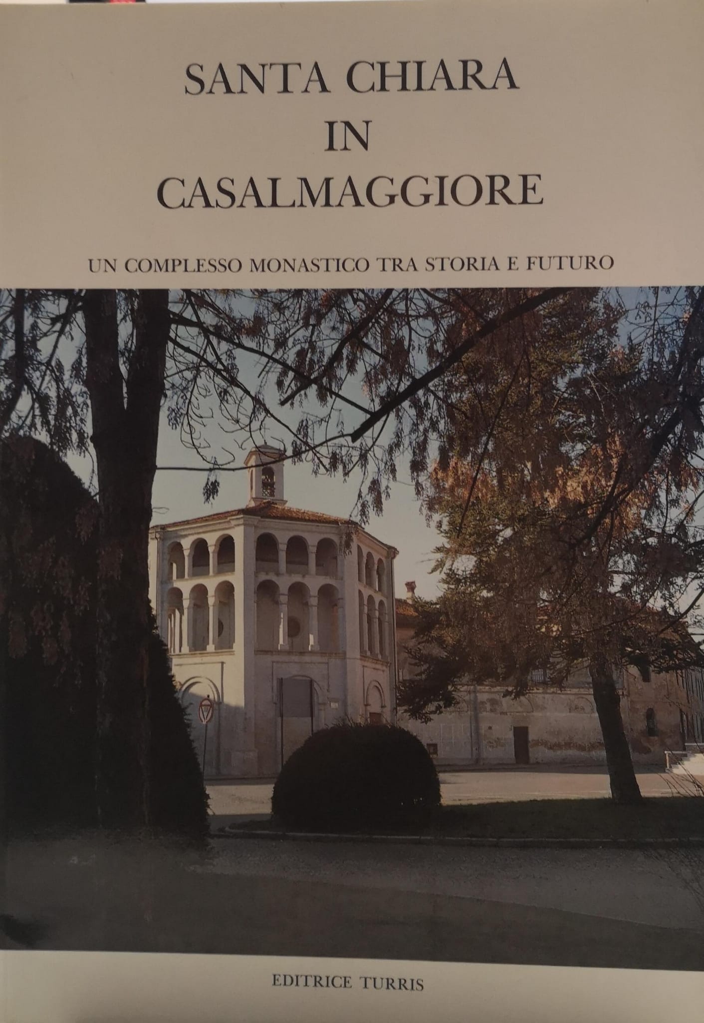 SANTA CHIARA IN CASALMAGGIORE. - Un complesso monastico tra storia …