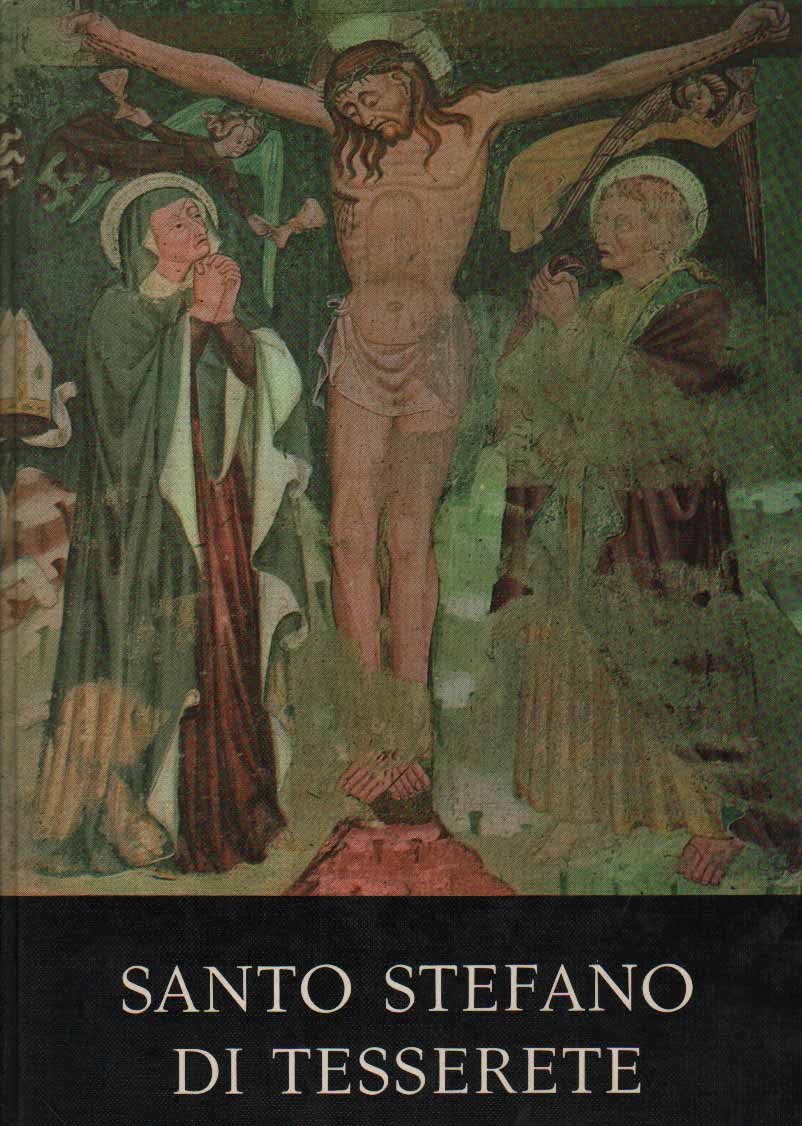 SANTO STEFANO DI TESSERETE. - Monografia storico-artistica.
