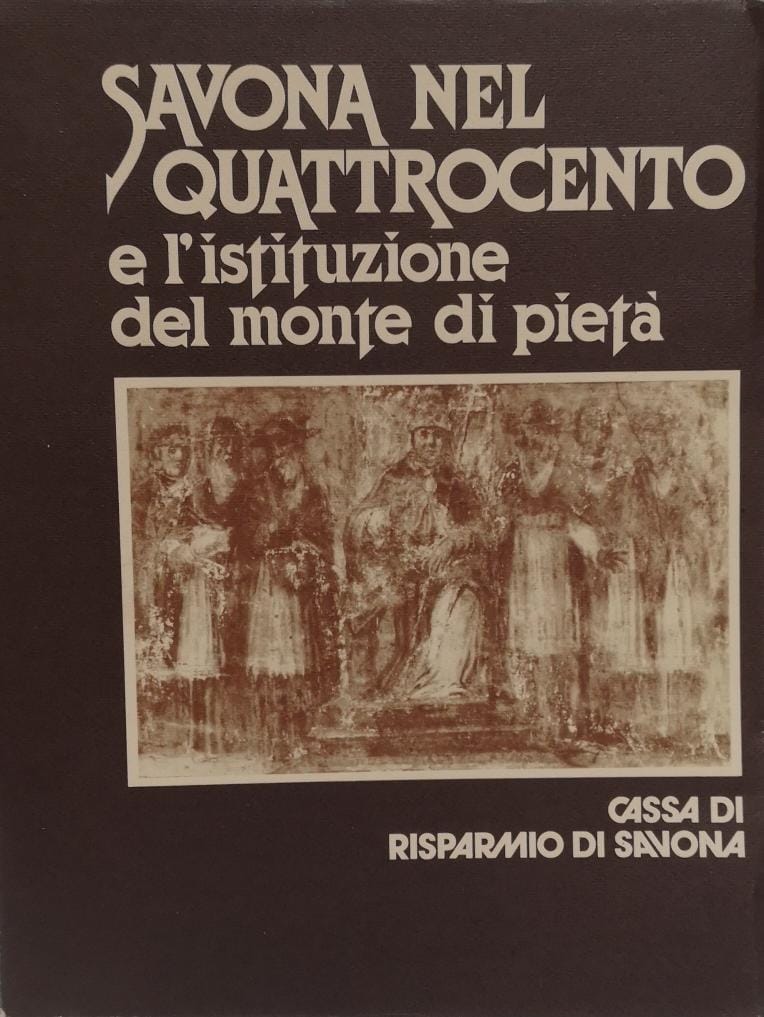 SAVONA NEL QUATTROCENTO E L'ISTITUZIONE DEL MONTE DI PIETÀ.