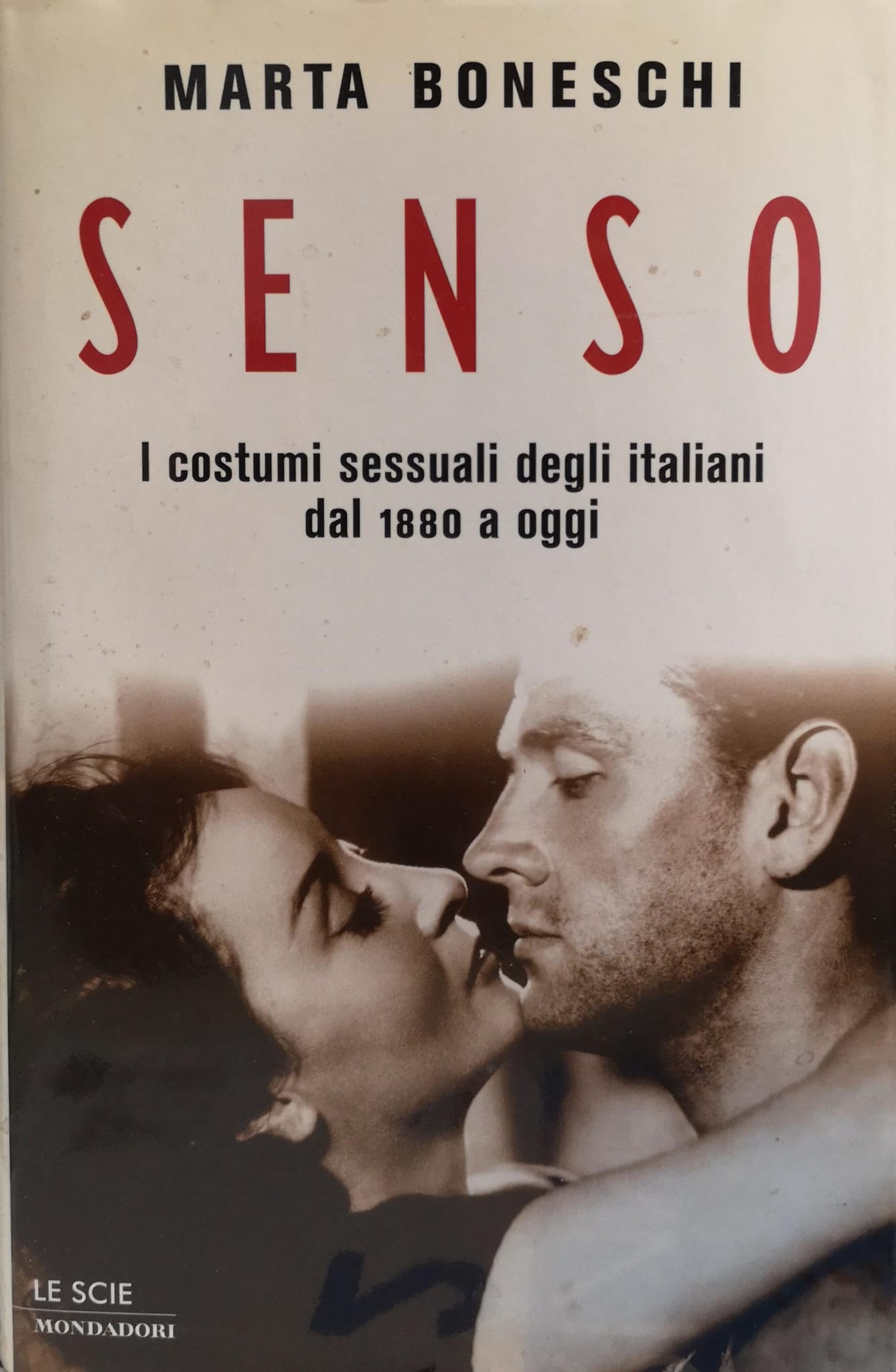 SENSO. I COSTUMI SESSUALI DEGLI ITALIANI DAL 1880 A OGGI.