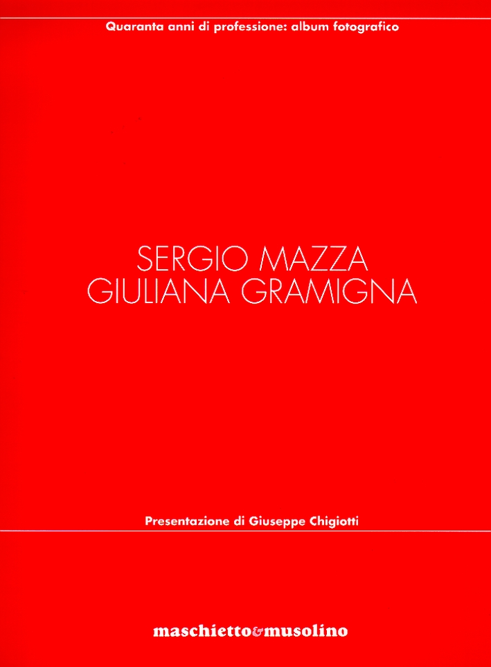 SERGIO MAZZA, GIULIANA GRAMIGNA. - Quaranta anni di professione: album …