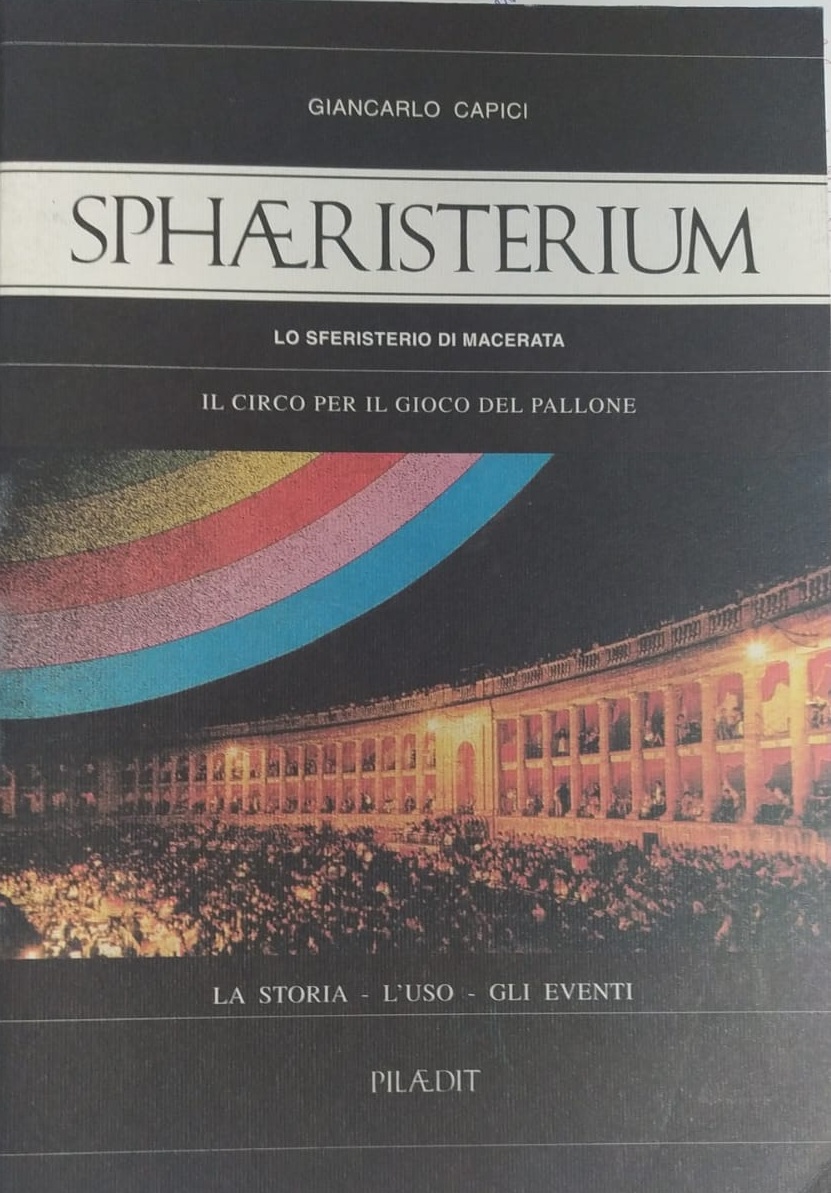 SPHAERISTERIUM. - Lo Sferisterio di Macerata. Il circo per il …