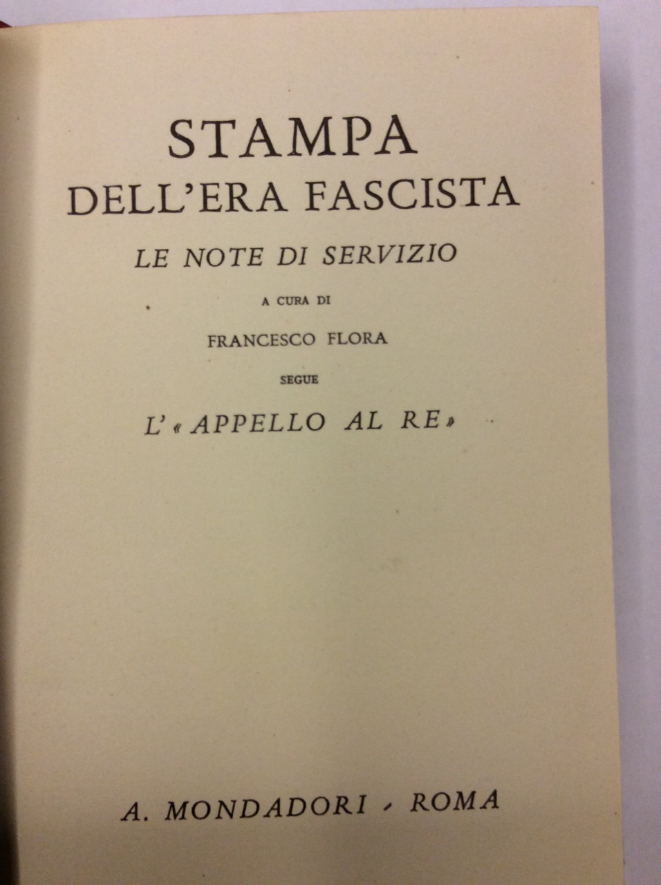 STAMPA DELL'ERA FASCISTA. LE NOTE DI SERVIZIO. - Segue l'Appello …