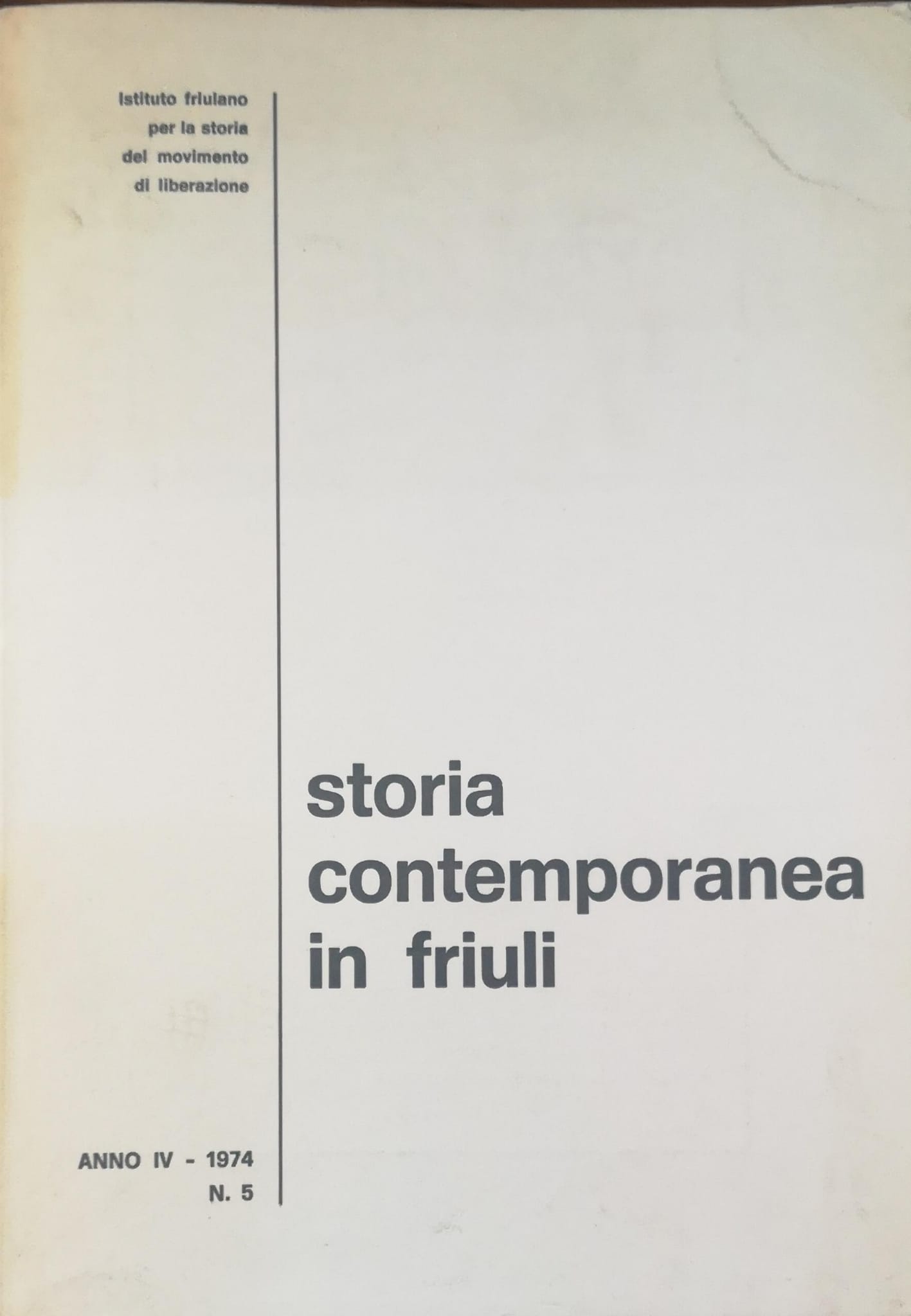 STORIA CONTEMPORANEA IN FRIULI. IL MOVIMENTO DI LIBERAZIONE. ANNO IV, …