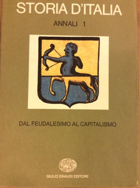 STORIA D'ITALIA. ANNALI 1. - Dal feudalesimo al capitalismo.