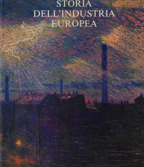 STORIA DELL'INDUSTRIA EUROPEA.