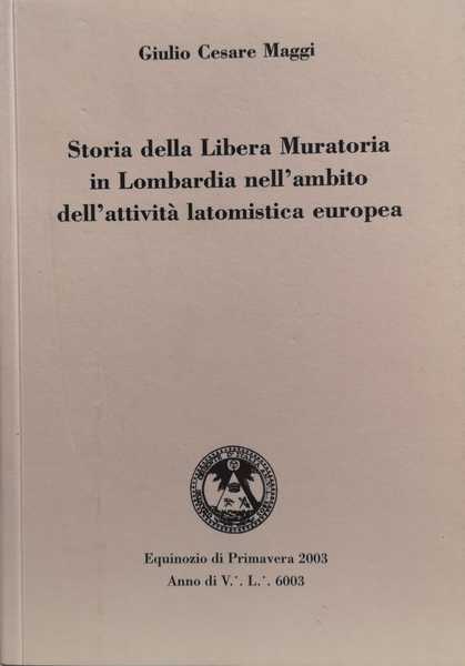 STORIA DELLA LIBERA MURATORIA IN LOMBARDIA NELL'AMBITO DELL'ATTIVIT¿ LATOMISTICA EUROPEA.