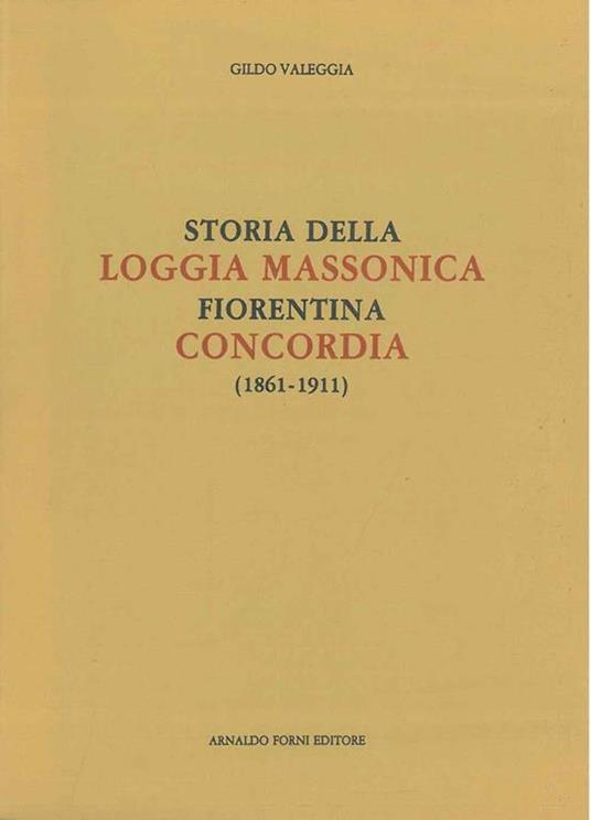 STORIA DELLA LOGGIA MASSONICA FIORENTINA CONCORDIA (1861-1911).