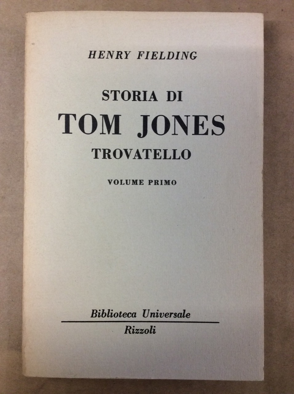 STORIA DI TOM JONES TROVATELLO. VOLUME PRIMO.