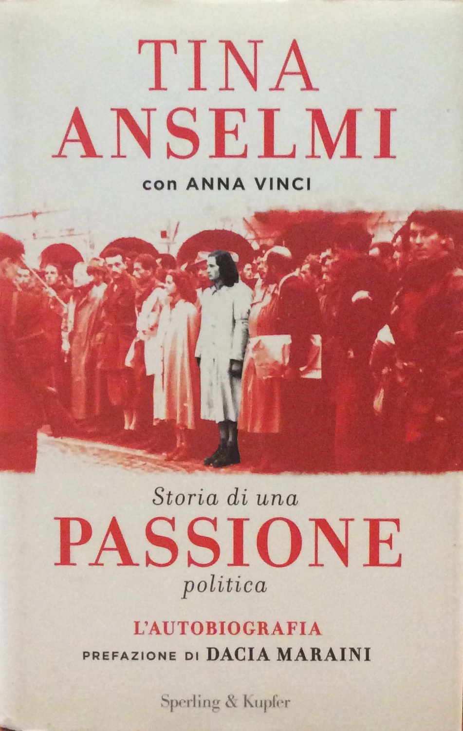 STORIA DI UNA PASSIONE POLITICA. - Prefazione di Dacia Maraini.