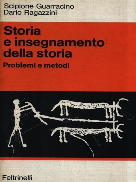 STORIA E INSEGNAMENTO DELLA STORIA. - Problemi e metodi.