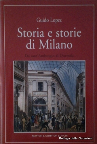 STORIA E STORIE DI MILANO. - Da sant'Ambrogio al duemila.
