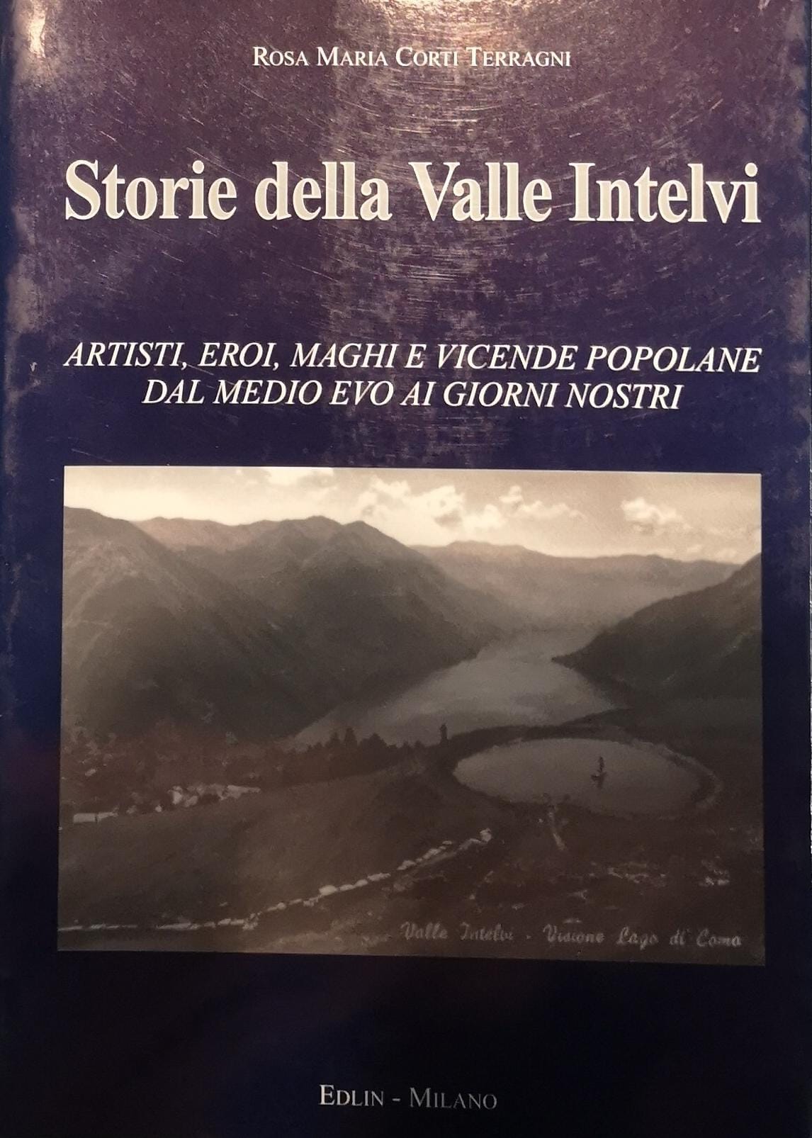 STORIE DELLA VALLE INTELVI. ARTISTI, EROI, MAGHI E VICENDE POPOLANE …