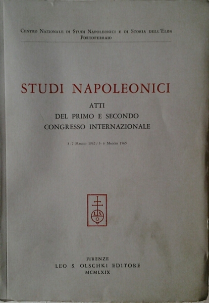 STUDI NAPOLEONICI. ATTI DEL PRIMO E SECONDO CONGRESSO INTERNAZIONALE (PORTOFERRAIO, …