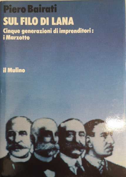 SUL FILO DI LANA : CINQUE GENERAZIONI DI IMPRENDITORI: I …