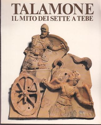 TALAMONE: IL MITO DEI SETTE A TEBE : CATALOGO DELLA …