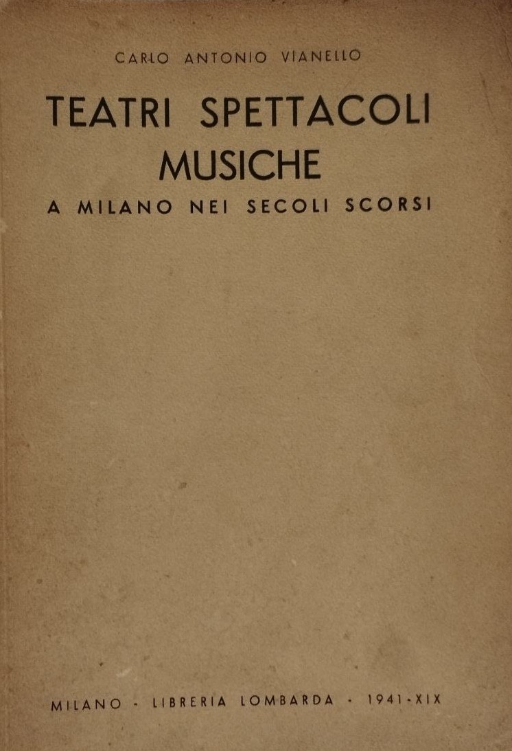 TEATRI SPETTACOLI MUSICHE A MILANO NEI SECOLI SCORSI.