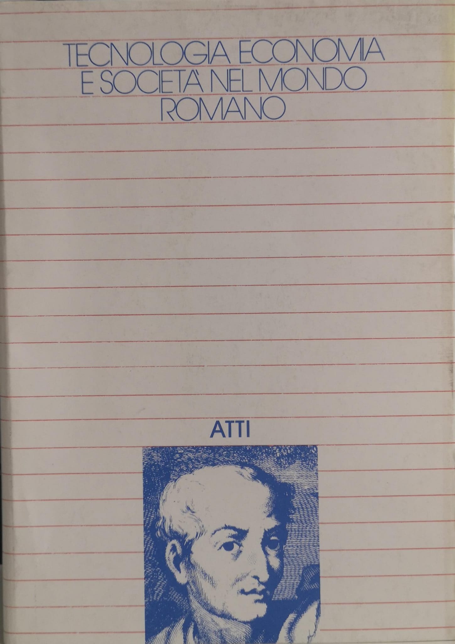 TECNOLOGIA, ECONOMIA E SOCIETÀ NEL MONDO ROMANO: ATTI DEL CONVEGNO …