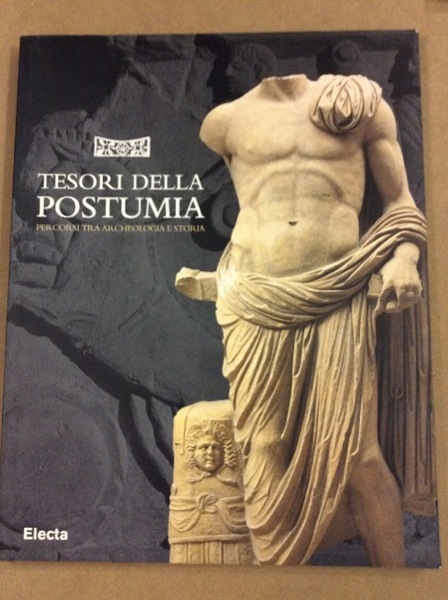 TESORI DELLA POSTUMIA. - Percorsi tra archeologia e storia.