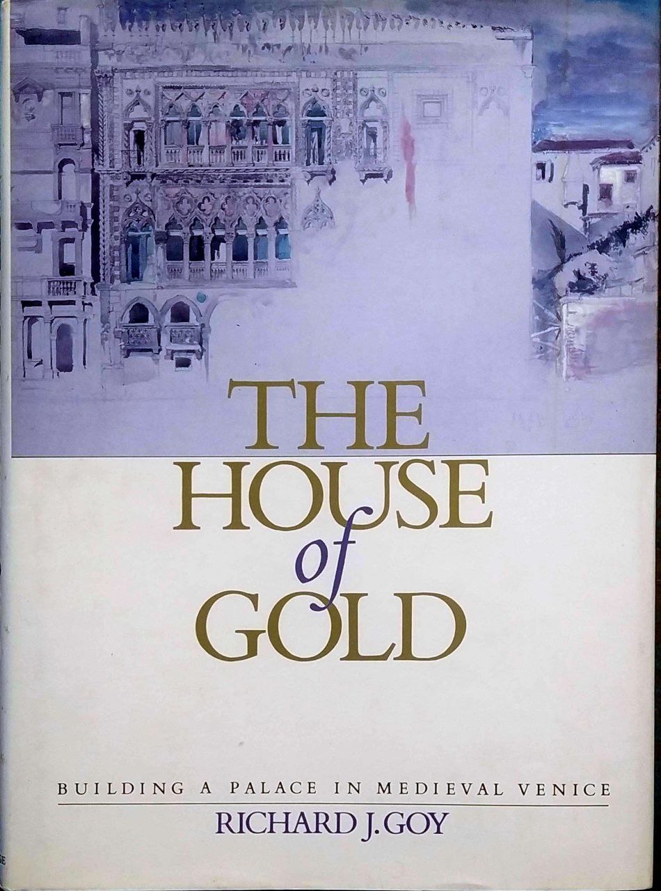 THE HOUSE OF GOLD : BUILDING A PALACE IN MEDIEVAL …