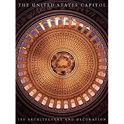 THE UNITED STATES CAPITOL : ITS ARCHITECTURE AND DECORATION. - …
