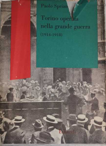 TORINO OPERAIA NELLA GRANDE GUERRA (1914-1918).
