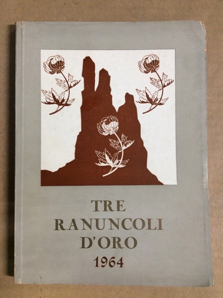 TRE RANUNCOLI D'ORO : CAI-SAT, TRENTO, 27 SETTEMBRE-10 OTTOBRE 1964. …