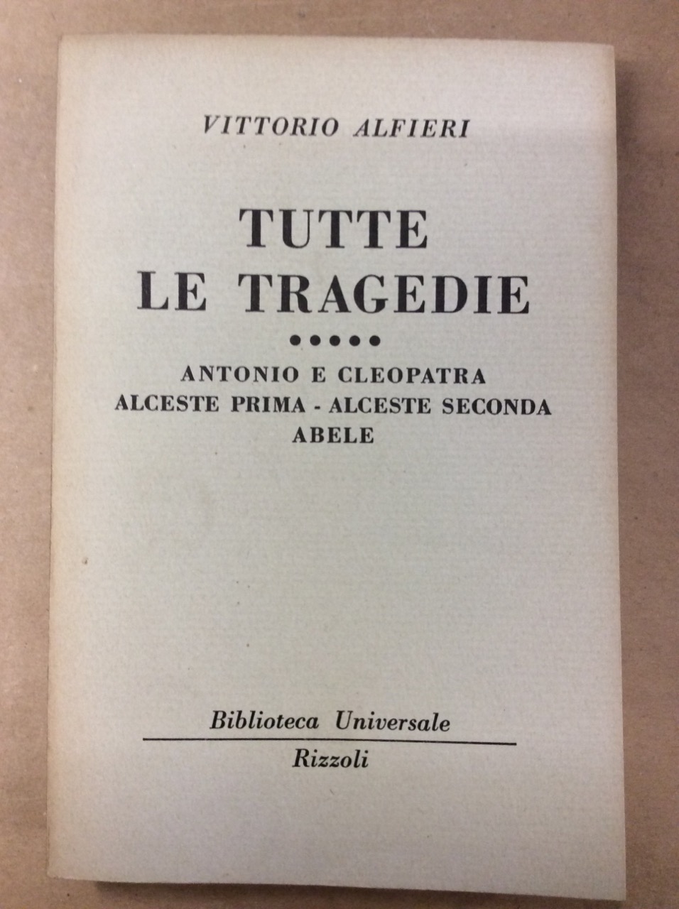 TUTTE LE TRAGEDIE. V. - Antonio E Cleopatra - Alceste …