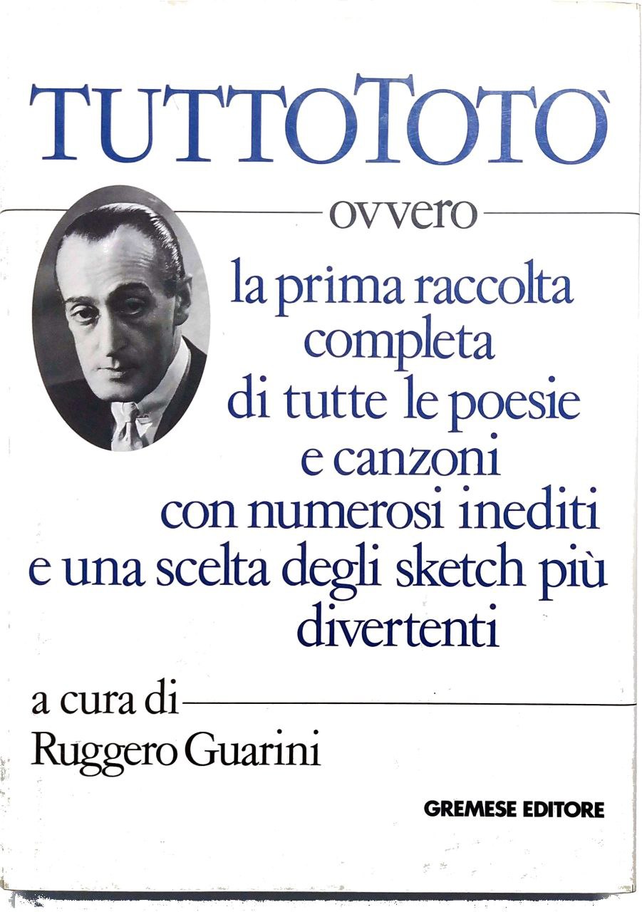 TUTTO TOTÒ. OVVERO LA PRIMA RACCOLTA COMPLETA DI TUTTE LE …
