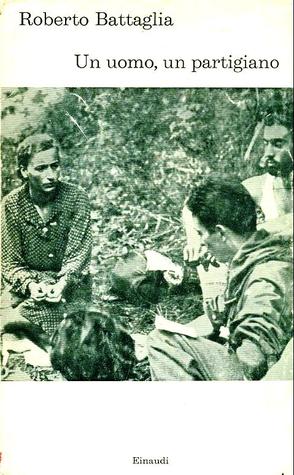 UN UOMO, UN PARTIGIANO. - Un uomo, un partigiano / …