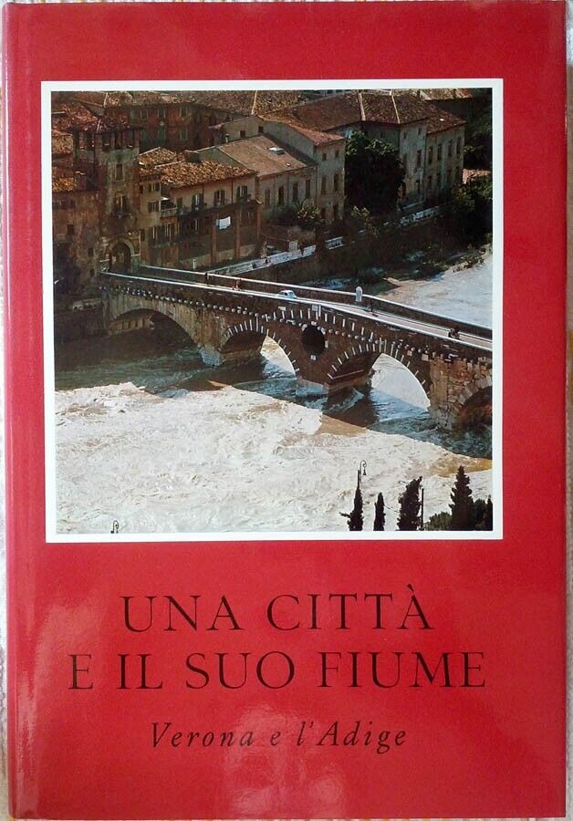 UNA CITTA' E IL SUO FIUME. 2 Volumi. - Verona …