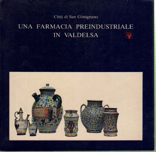 UNA FARMACIA PREINDUSTRIALE IN VALDELSA - La Spezieria e lo …