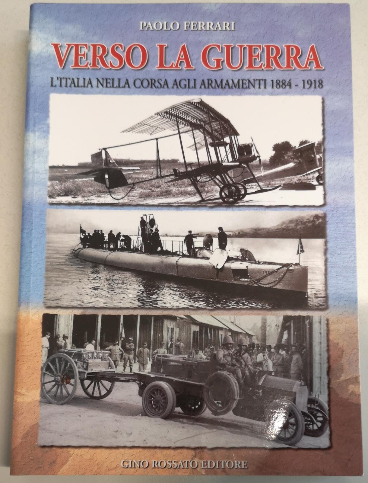 VERSO LA GUERRA. L'ITALIA NELLA CORSA AGLI ARMAMENTI 1884-1918.