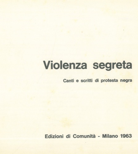 VIOLENZA SEGRETA. - Canti e scritti di protesta negra.