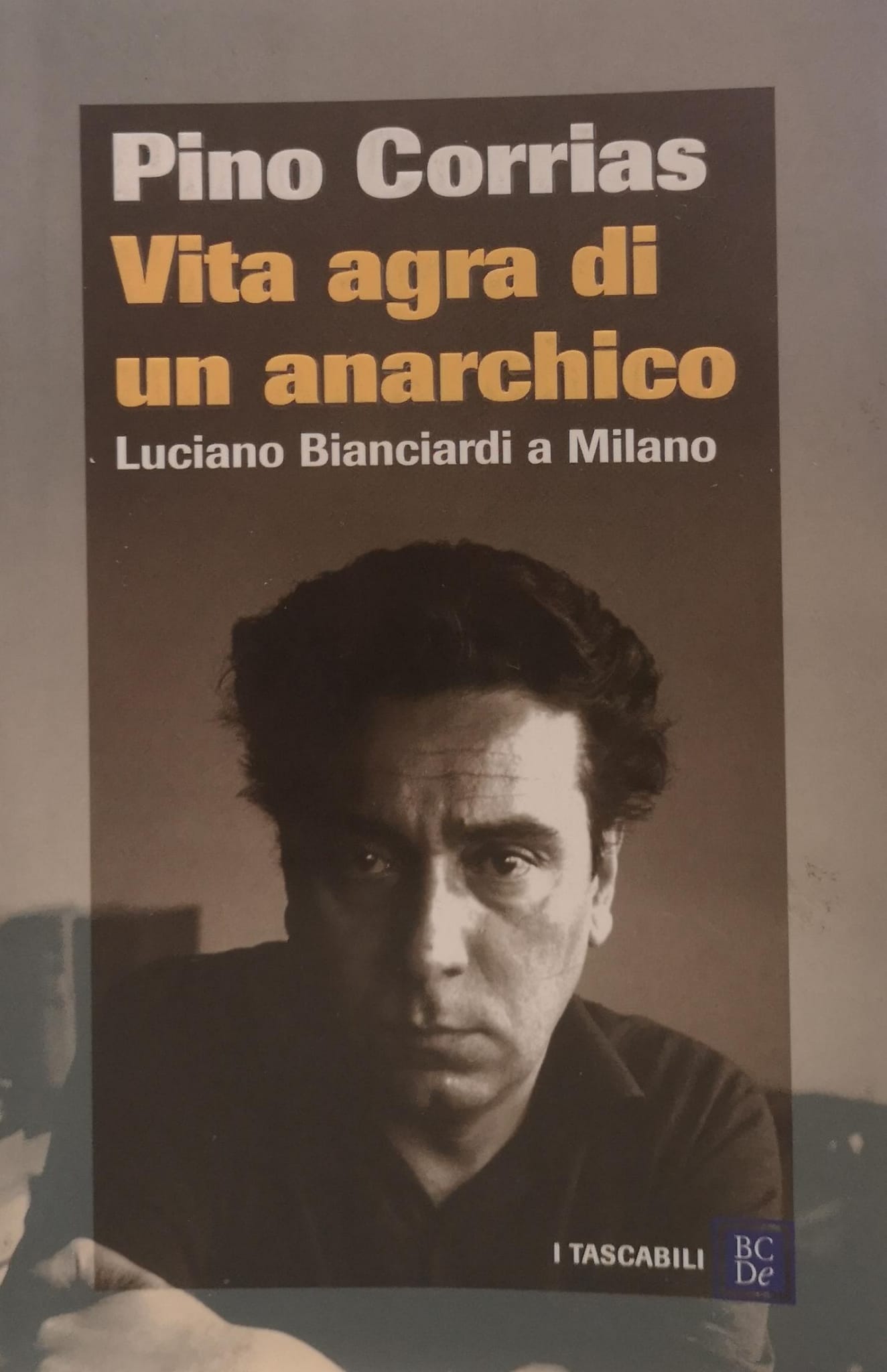 VITA AGRA DI UN ANARCHICO. LUCIANO BIANCIARDI A MILANO.