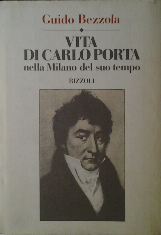 VITA DI CARLO PORTA. - Nella Milano del suo tempo.
