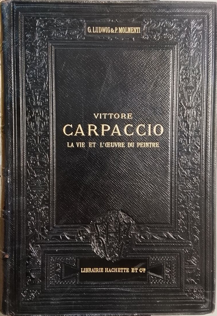 VITTORE CARPACCIO. - La vie et l'oeuvre du peintre. Ouvrage …